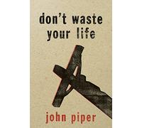 Don't Waste Your Life