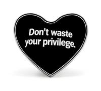 Don't Waste Your Privilege Cute Button Pins Heart Badge Cool Personalised Pattern Brooches for Bag Hat