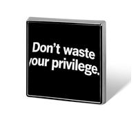 Don't Waste Your Privilege Cute Button Pins Square Badge Cool Personalised Pattern Brooches for Bag Hat