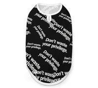 Don't Waste Your Privilege Cute Dog Vest Pet Clothes Sleeveless Shirt