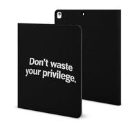 Don't Waste Your Privilege Printed Tablet Case with Pencil Holder Unisex Slim TPU Protective Cover Compatible with iPad 2020/Pro 2020/Pro 2021/Air4/Air5