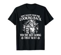 Don't Waste Your Time Looking Back - Viking Warrior Northmen T-Shirt