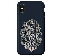 Don't Waste your Time on Toxic People Vintage Quote Case for iPhone X/XS