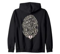 Don't Waste your Time on Toxic People Vintage Quote Zip Hoodie