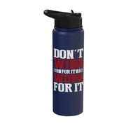 Don't Wish for It Work for It Inspiration Stainless Steel Insulated Water Bottle
