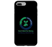 Don't Work For Money Let Money Work For You Design Case for iPhone 7 Plus/8 Plus
