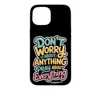 Don't Worry About Anything Pray About Everything Phil 4:6 Case for iPhone 15