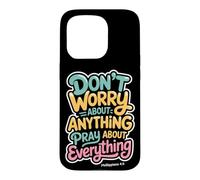 Don't Worry About Anything Pray About Everything Phil 4:6 Case for iPhone 15 Pro