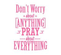 Don't Worry About Anything Pray About Everything Religions Lettering Fine Carving Stickers 60.8x82.6cm Multi Color Selection Pink