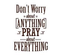 Don't Worry About Anything Pray About Everything Religions Lettering Fine Carving Stickers 60.8x82.6cm Can Modify and add Information Coffee