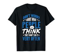 Don't Worry About What People Think, T-Shirt