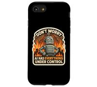 Don't Worry AI Has Everything Under Control Robot Fire Funny Case for iPhone SE (2020) / 7/8