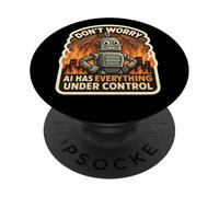 Don't Worry AI Has Everything Under Control Robot Fire Funny PopSockets Adhesive PopGrip