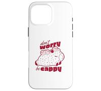 DON'T WORRY BE CAPPY! Capybara Funny Cute Meme Case for iPhone 16 Pro Max