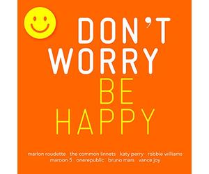 Don't Worry - Be Happy