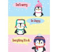 Don't worry, Be Happy, Everything is OK Notebook: Lined Journal for Writing Note, Memo, Work, Study and more, Cute Penguin Inspiration Notebook, Gift Idea
