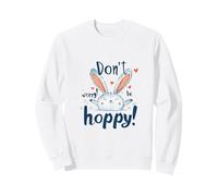 Don't Worry Be Hoppy Cute Bunny Rabbit Positive Design Sweatshirt