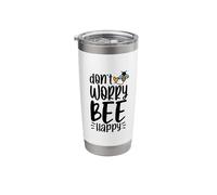 Dont Worry Bee Happy Stainless Steel Insulated Tumbler