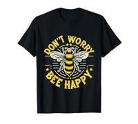 Don't Worry Bee Happy __-- T-Shirt