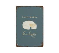 Don't Worry Brie Happy Poster Kitchen Wall Art Metal Signs Tin Sign Vintage Wall Decor Retro Art Tin Sign Funny Decorations For Home Bar Office Cafe Farm Room Metal Poster 8x5.5 Inch