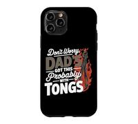 DON'T WORRY DAD'S GOT THIS PROBABLY WITH TONGS Case for iPhone 11 Pro
