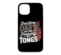 DON'T WORRY DAD'S GOT THIS PROBABLY WITH TONGS Case for iPhone 13