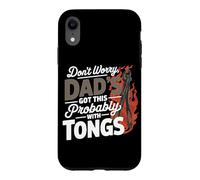 DON'T WORRY DAD'S GOT THIS PROBABLY WITH TONGS Case for iPhone XR