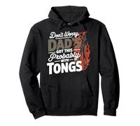 DON'T WORRY DAD'S GOT THIS PROBABLY WITH TONGS Pullover Hoodie