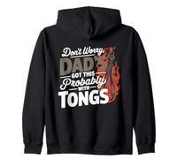 DON'T WORRY DAD'S GOT THIS PROBABLY WITH TONGS Zip Hoodie