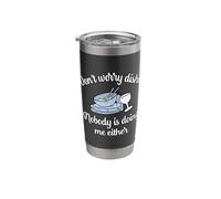 Don't Worry Dishes Nobody is Doing Me Either Pun Fun Stainless Steel Insulated Tumbler