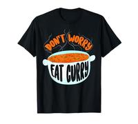 Don't Worry Eat Curry | Curry Lover Eaters Funny Food Gift T-Shirt