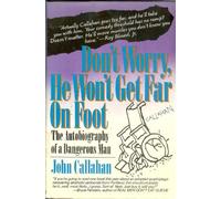 Don't Worry, He Won't Get Far on Foot: The Autobiography of a Dangerous Man