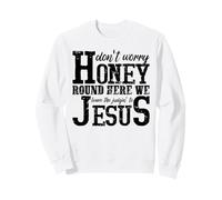 Don't Worry Honey Leave Judgin' to Jesus Faith Sweatshirt
