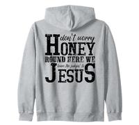 Don't Worry Honey Leave Judgin' to Jesus Faith Zip Hoodie