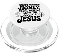Don't Worry Honey Round Here We Leave The Judgin' To Jesus PopSockets PopGrip for MagSafe
