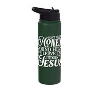 Don't Worry Honey Round Here We Leave The Judgin' to Jesus Stainless Steel Insulated Water Bottle