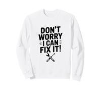 Don't Worry I Can Fix It! Funny Repair Humor Sweatshirt