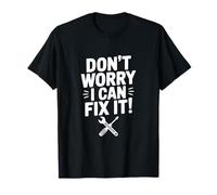 Don't Worry I Can Fix It! Funny Repair Humor T-Shirt