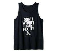 Don't Worry I Can Fix It! Funny Repair Humor Tank Top