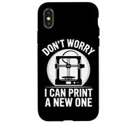 Don't Worry I Can Print A New One 3d Printer Lover Case for iPhone X/XS