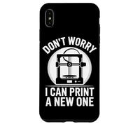 Don't Worry I Can Print A New One 3d Printer Lover Case for iPhone XS Max