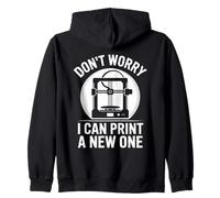 Don't Worry I Can Print A New One 3d Printer Lover Zip Hoodie