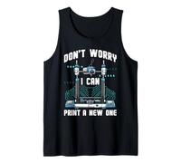 Don't Worry I Can Print A New One Dad Joke Funny 3D Printer Tank Top