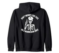 Don't Worry I Did This On A Mannequin Once Nurse Skeleton Zip Hoodie