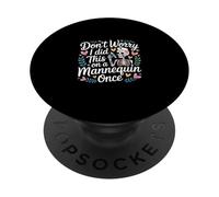 Don't Worry I Did This On A Mannequin Once - PopSockets Adhesive PopGrip