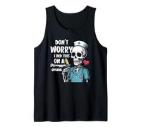 Don't Worry I Did This On A Mannequin Once Skeleton Nurse Tank Top