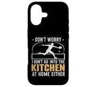 Don't Worry I Don't Go Into The Kitchen At Home Either Funny Case for iPhone 17