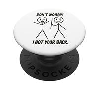 Dont Worry I Got Your Back Funny Stick People Quote Saying PopSockets Swappable PopGrip