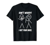 Dont Worry I Got Your Back Funny Stick People Quote Saying T-Shirt