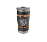 Don't Worry I Have A Plan Funny RPG Gamer Players Roll Dice Stainless Steel Insulated Tumbler